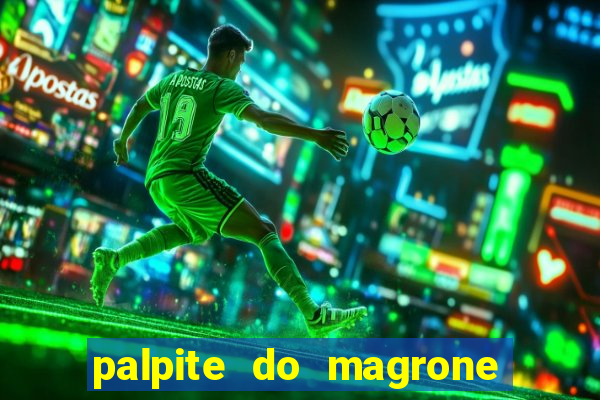 palpite do magrone para federal hoje